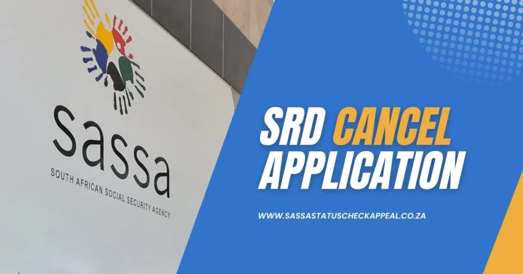 How to Cancel SASSA SRD Application Relief Grant or Reinstate it?